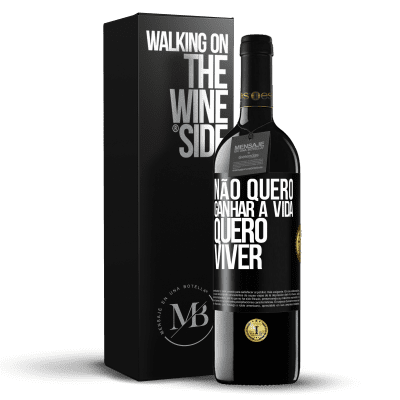 «Não quero ganhar a vida, quero viver» Edição RED MBE Reserva