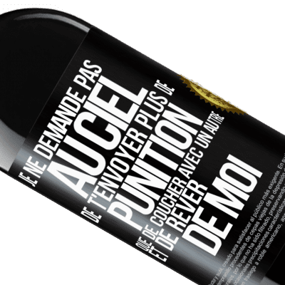 Expressions Uniques et Personnelles. «Je ne demande pas au ciel de t'envoyer plus de punition que de coucher avec un autre et de rêver de moi» Édition RED MBE Réserve