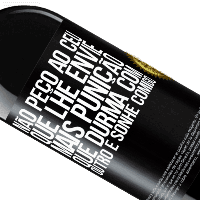 Expressões Únicas e Pessoais. «Não peço ao céu que lhe envie mais punição, que durma com outro e sonhe comigo» Edição RED MBE Reserva