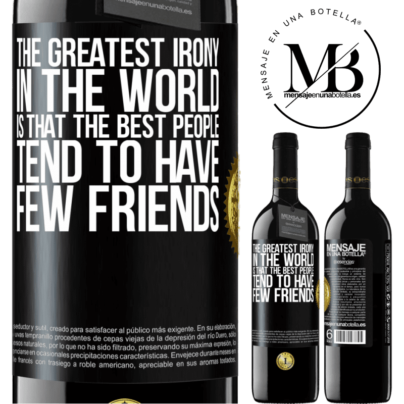 24,95 € Free Shipping | Red Wine RED Edition Crianza 6 Months The greatest irony in the world is that the best people tend to have few friends Black Label. Customizable label Aging in oak barrels 6 Months Harvest 2019 Tempranillo