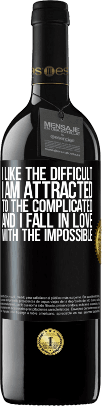 39,95 € 免费送货 | 红酒 RED版 MBE 预订 我喜欢困难，被复杂的事物所吸引，并且爱上了不可能的事物 黑标. 可自定义的标签 预订 12 个月 收成 2016 Tempranillo