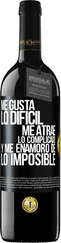 «Me gusta lo difícil, me atrae lo complicado, y me enamoro de lo imposible» Edición RED MBE Reserva