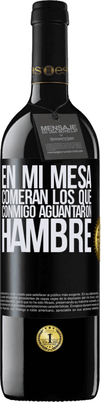 39,95 € Envío gratis | Vino Tinto Edición RED MBE Reserva En mi mesa comerán los que conmigo aguantaron hambre Etiqueta Negra. Etiqueta personalizable Reserva 12 Meses Cosecha 2016 Tempranillo