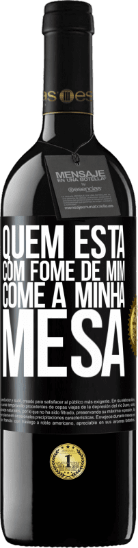 39,95 € Envio grátis | Vinho tinto Edição RED MBE Reserva Quem está com fome de mim come à minha mesa Etiqueta Preta. Etiqueta personalizável Reserva 12 Meses Colheita 2015 Tempranillo