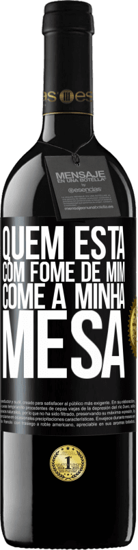 39,95 € Envio grátis | Vinho tinto Edição RED MBE Reserva Quem está com fome de mim come à minha mesa Etiqueta Preta. Etiqueta personalizável Reserva 12 Meses Colheita 2016 Tempranillo