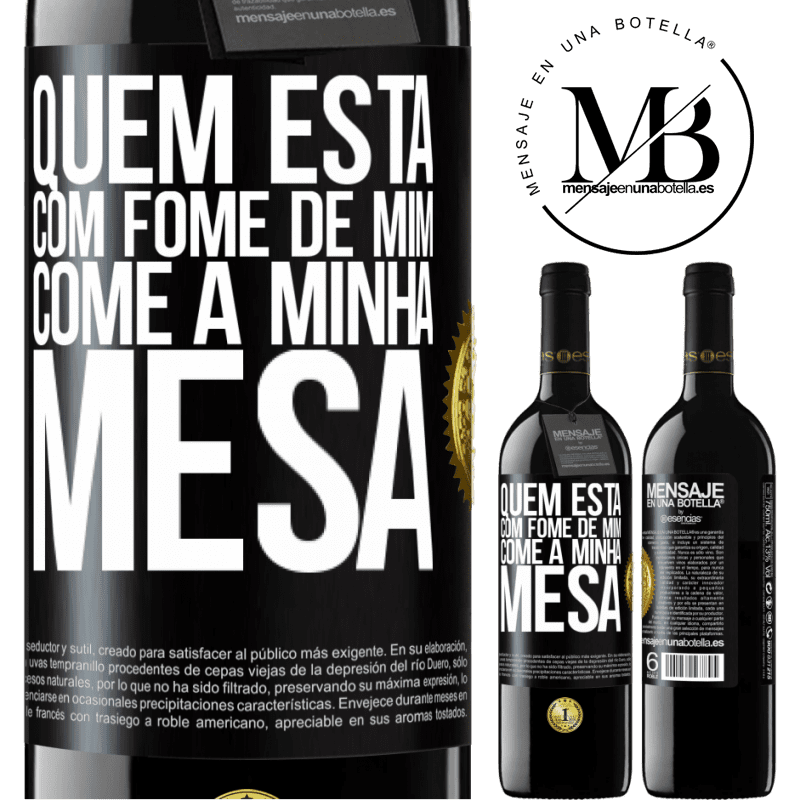 39,95 € Envio grátis | Vinho tinto Edição RED MBE Reserva Quem está com fome de mim come à minha mesa Etiqueta Preta. Etiqueta personalizável Reserva 12 Meses Colheita 2014 Tempranillo