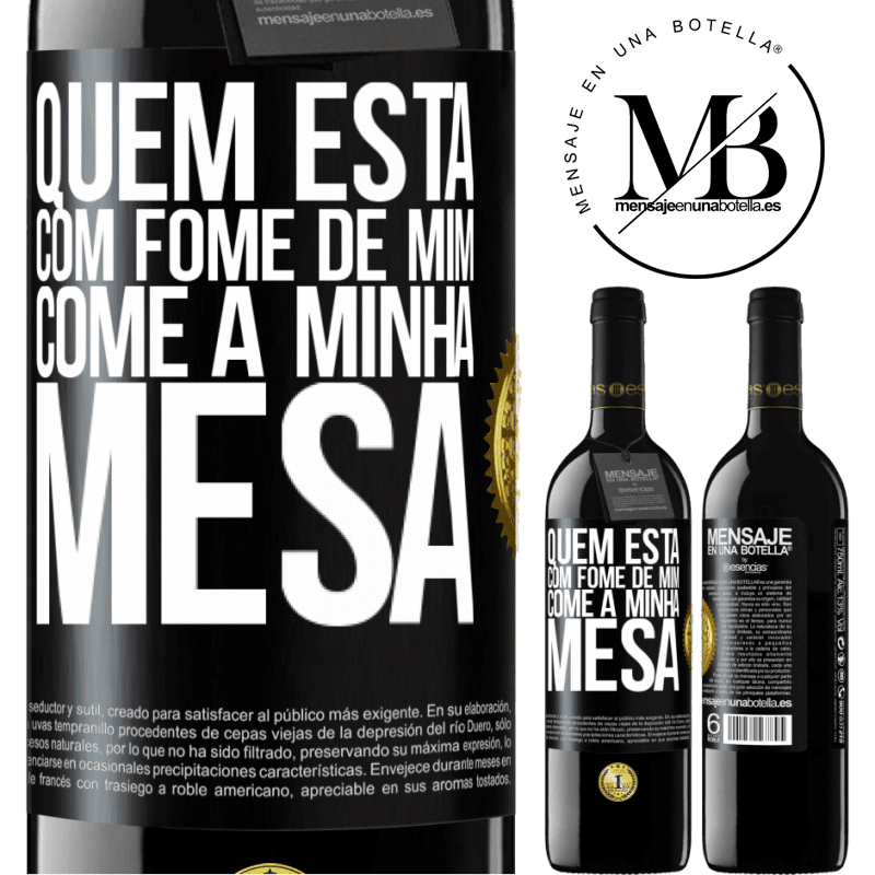 39,95 € Envio grátis | Vinho tinto Edição RED MBE Reserva Quem está com fome de mim come à minha mesa Etiqueta Preta. Etiqueta personalizável Reserva 12 Meses Colheita 2016 Tempranillo