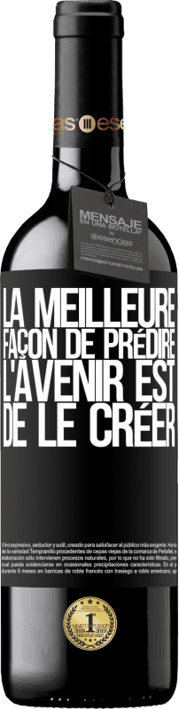 39,95 € | Vin rouge Édition RED MBE Réserve La meilleure façon de prédire l'avenir est de le créer Étiquette Noire. Étiquette personnalisable Réserve 12 Mois Récolte 2015 Tempranillo