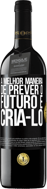 Envio grátis | Vinho tinto Edição RED MBE Reserva A melhor maneira de prever o futuro é criá-lo Etiqueta Preta. Etiqueta personalizável Reserva 12 Meses Colheita 2014 Tempranillo