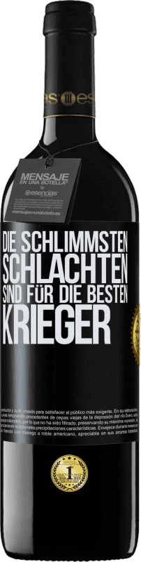 Kostenloser Versand | Rotwein RED Ausgabe MBE Reserve Die schlimmsten Schlachten sind für die besten Krieger Schwarzes Etikett. Anpassbares Etikett Reserve 12 Monate Ernte 2014 Tempranillo