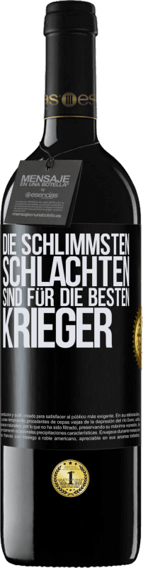 39,95 € | Rotwein RED Ausgabe MBE Reserve Die schlimmsten Schlachten sind für die besten Krieger Schwarzes Etikett. Anpassbares Etikett Reserve 12 Monate Ernte 2016 Tempranillo