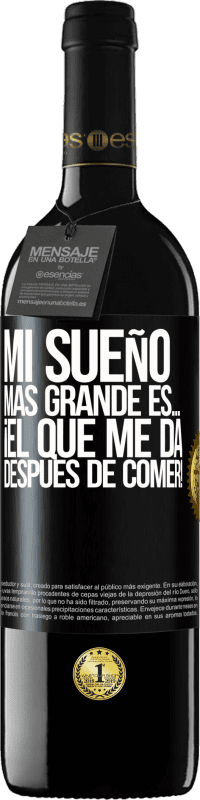 «Mi sueño más grande es… ¡el que me da después de comer!» Edición RED MBE Reserva
