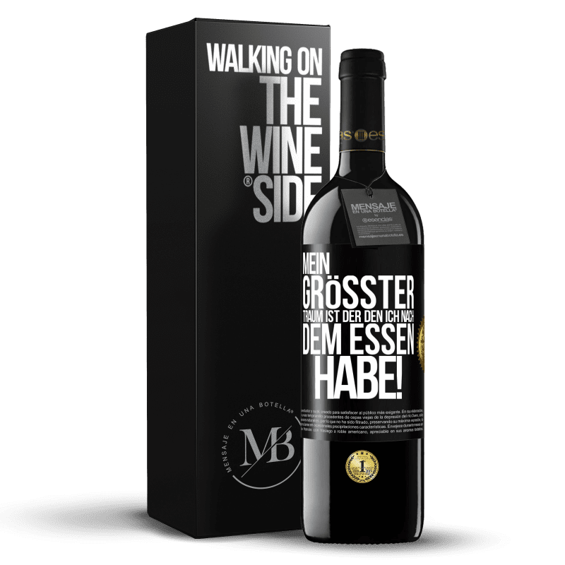 39,95 € Kostenloser Versand | Rotwein RED Ausgabe MBE Reserve Mein größter Traum ist ... der, den ich nach dem Essen habe! Schwarzes Etikett. Anpassbares Etikett Reserve 12 Monate Ernte 2016 Tempranillo