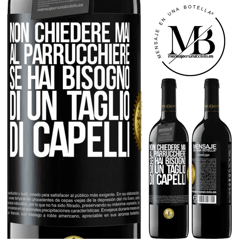 39,95 € Spedizione Gratuita | Vino rosso Edizione RED MBE Riserva Non chiedere mai al parrucchiere se hai bisogno di un taglio di capelli Etichetta Nera. Etichetta personalizzabile Riserva 12 Mesi Raccogliere 2014 Tempranillo