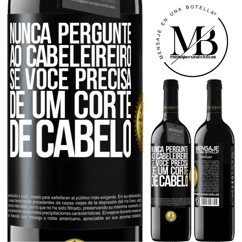 39,95 € Envio grátis | Vinho tinto Edição RED MBE Reserva Nunca pergunte ao cabeleireiro se você precisa de um corte de cabelo Etiqueta Preta. Etiqueta personalizável Reserva 12 Meses Colheita 2014 Tempranillo