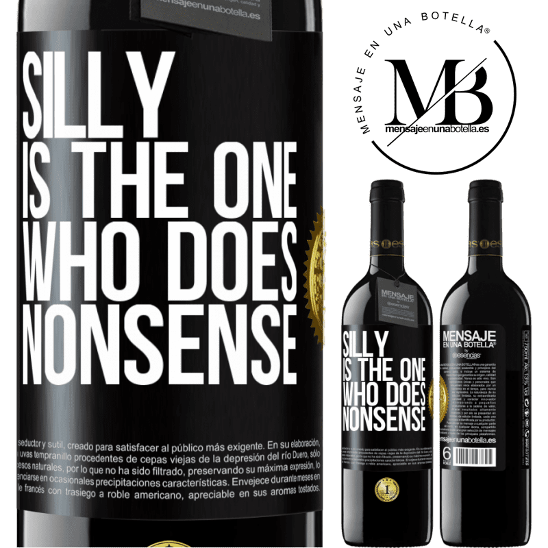 24,95 € Free Shipping | Red Wine RED Edition Crianza 6 Months Silly is the one who does nonsense Black Label. Customizable label Aging in oak barrels 6 Months Harvest 2019 Tempranillo