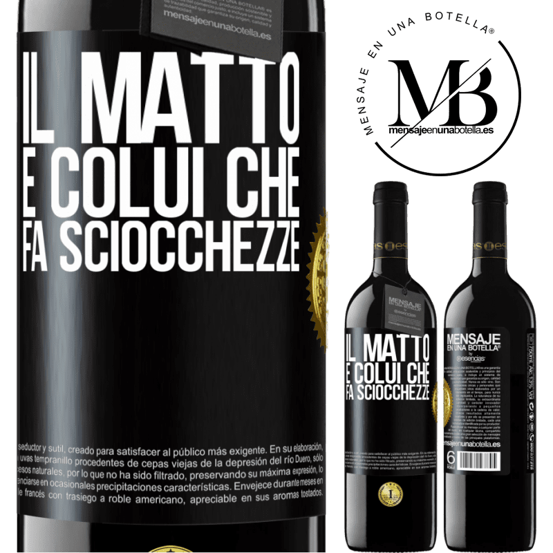 39,95 € Spedizione Gratuita | Vino rosso Edizione RED MBE Riserva Il matto è colui che fa sciocchezze Etichetta Nera. Etichetta personalizzabile Riserva 12 Mesi Raccogliere 2014 Tempranillo