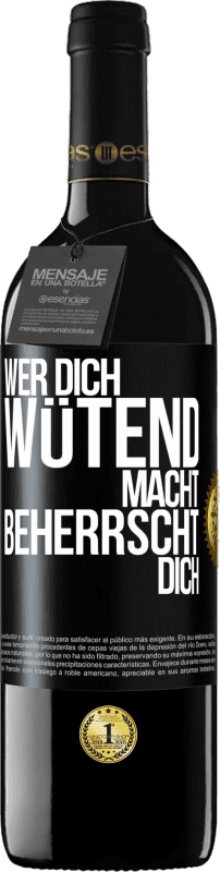 39,95 € | Rotwein RED Ausgabe MBE Reserve Wer dich wütend macht, beherrscht dich Schwarzes Etikett. Anpassbares Etikett Reserve 12 Monate Ernte 2015 Tempranillo