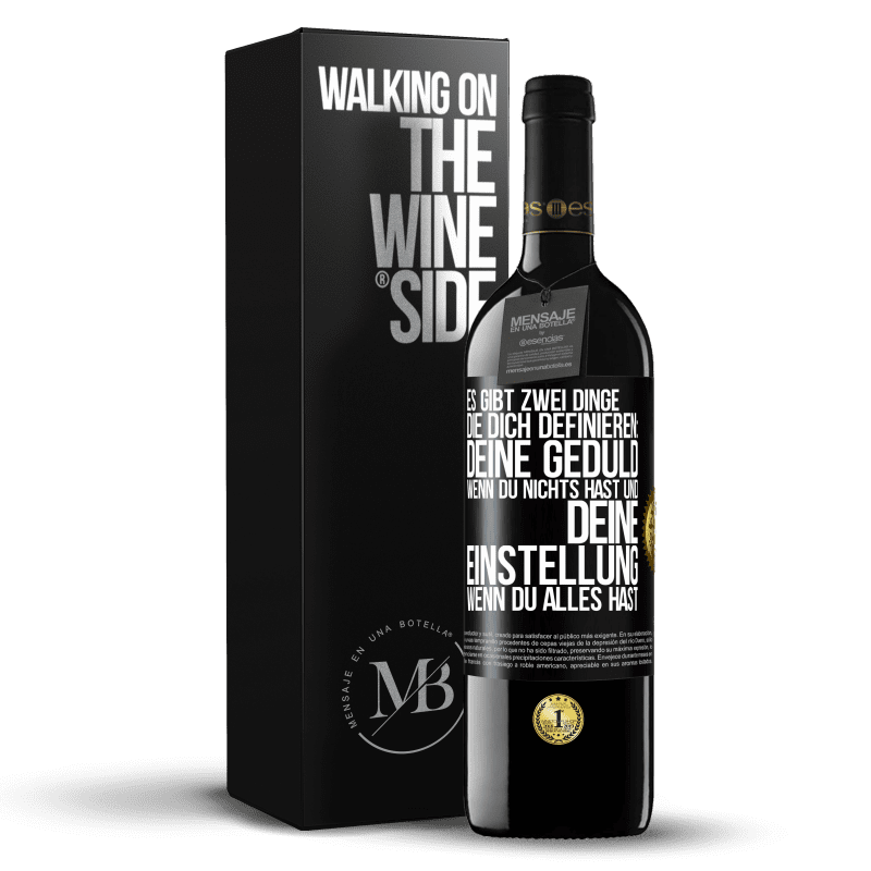 39,95 € Kostenloser Versand | Rotwein RED Ausgabe MBE Reserve Es gibt zwei Dinge, die dich definieren: deine Geduld, wenn du nichts hast, und deine Einstellung, wenn du alles hast Schwarzes Etikett. Anpassbares Etikett Reserve 12 Monate Ernte 2016 Tempranillo