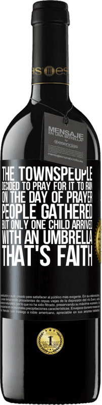 «町の人々は雨が降るように祈ることにしました。祈りの日、人々は集まったが、傘を持って到着したのは一人の子供だけだった。それは信仰です» REDエディション MBE 予約する
