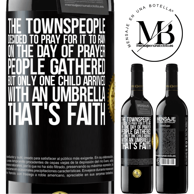 24,95 € Free Shipping | Red Wine RED Edition Crianza 6 Months The townspeople decided to pray for it to rain. On the day of prayer, people gathered, but only one child arrived with an Black Label. Customizable label Aging in oak barrels 6 Months Harvest 2019 Tempranillo