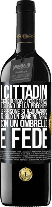 39,95 € | Vino rosso Edizione RED MBE Riserva I cittadini decisero di pregare perché piovesse. Il giorno della preghiera, le persone si radunarono, ma solo un bambino Etichetta Nera. Etichetta personalizzabile Riserva 12 Mesi Raccogliere 2014 Tempranillo