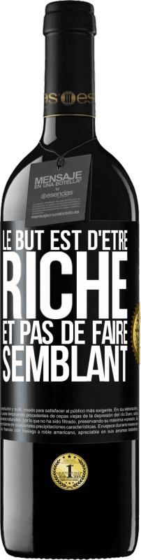 39,95 € | Vin rouge Édition RED MBE Réserve Le but est d'être riche et pas de faire semblant Étiquette Noire. Étiquette personnalisable Réserve 12 Mois Récolte 2014 Tempranillo