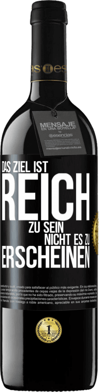 39,95 € | Rotwein RED Ausgabe MBE Reserve Das Ziel ist, reich zu sein, nicht es zu erscheinen Schwarzes Etikett. Anpassbares Etikett Reserve 12 Monate Ernte 2016 Tempranillo
