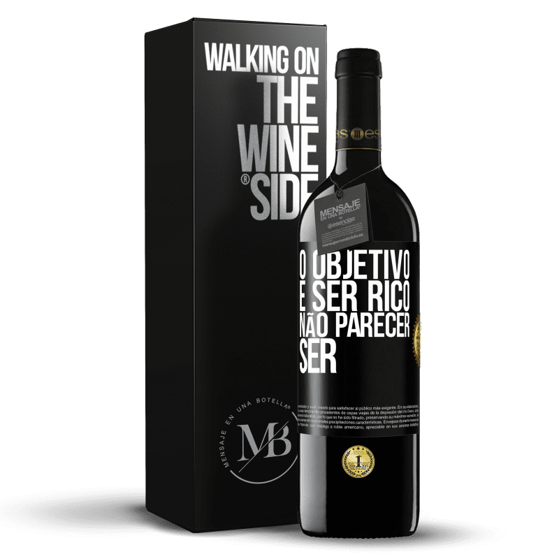 39,95 € Envio grátis | Vinho tinto Edição RED MBE Reserva O objetivo é ser rico, não parecer ser Etiqueta Preta. Etiqueta personalizável Reserva 12 Meses Colheita 2015 Tempranillo