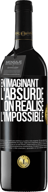 «En imaginant l'absurde on réalise l'impossible» Édition RED MBE Réserve