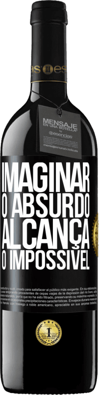 «Imaginar o absurdo alcança o impossível» Edição RED MBE Reserva
