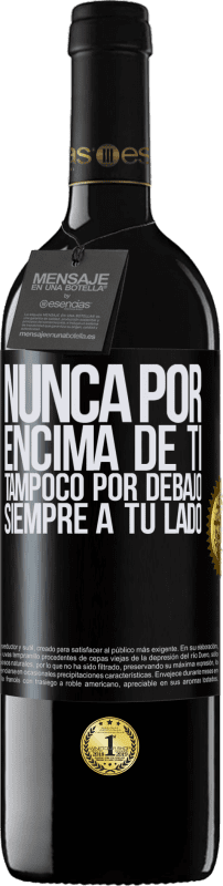 39,95 € Envío gratis | Vino Tinto Edición RED MBE Reserva Nunca por encima de ti, tampoco por debajo. Siempre a tu lado Etiqueta Negra. Etiqueta personalizable Reserva 12 Meses Cosecha 2015 Tempranillo