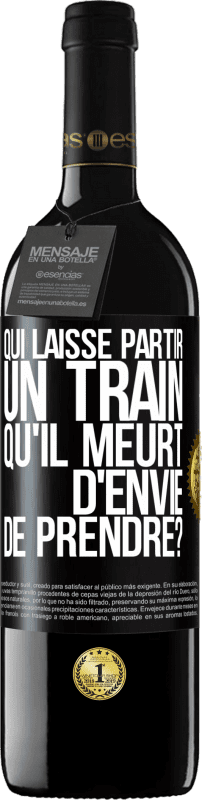 39,95 € | Vin rouge Édition RED MBE Réserve Qui laisse partir un train qu'il meurt d'envie de prendre? Étiquette Noire. Étiquette personnalisable Réserve 12 Mois Récolte 2015 Tempranillo