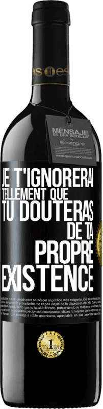 39,95 € | Vin rouge Édition RED MBE Réserve Je t'ignorerai tellement que tu douteras de ta propre existence Étiquette Noire. Étiquette personnalisable Réserve 12 Mois Récolte 2016 Tempranillo