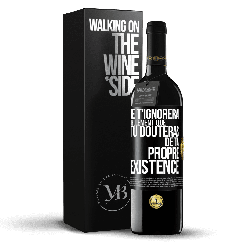 39,95 € Envoi gratuit | Vin rouge Édition RED MBE Réserve Je t'ignorerai tellement que tu douteras de ta propre existence Étiquette Noire. Étiquette personnalisable Réserve 12 Mois Récolte 2015 Tempranillo