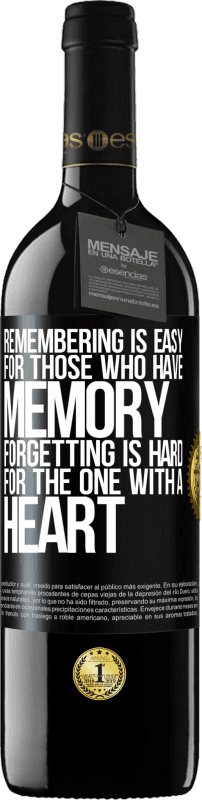 39,95 € 送料無料 | 赤ワイン REDエディション MBE 予約する 記憶力のある人にとって、記憶は簡単です。心のある人にとって忘れることは難しい ブラックラベル. カスタマイズ可能なラベル 予約する 12 月 収穫 2014 Tempranillo