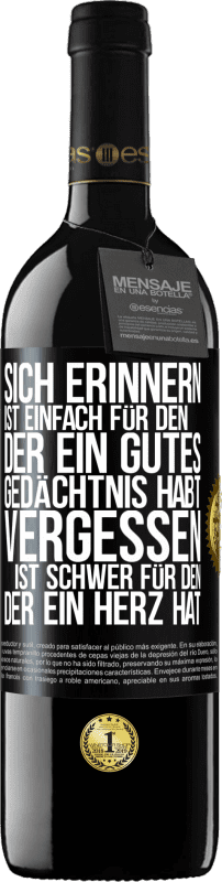 39,95 € Kostenloser Versand | Rotwein RED Ausgabe MBE Reserve Sich erinnern ist einfach für den, der ein gutes Gedächtnis habt. Vergessen ist schwer für den, der ein Herz hat Schwarzes Etikett. Anpassbares Etikett Reserve 12 Monate Ernte 2016 Tempranillo