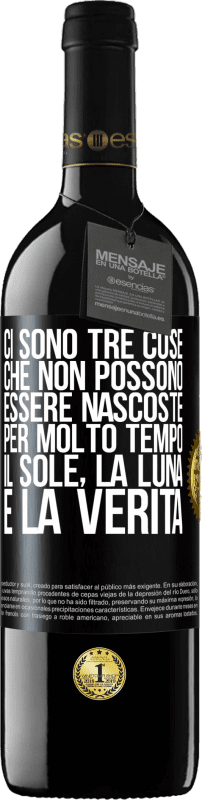 39,95 € | Vino rosso Edizione RED MBE Riserva Ci sono tre cose che non possono essere nascoste per molto tempo. Il sole, la luna e la verità Etichetta Nera. Etichetta personalizzabile Riserva 12 Mesi Raccogliere 2015 Tempranillo