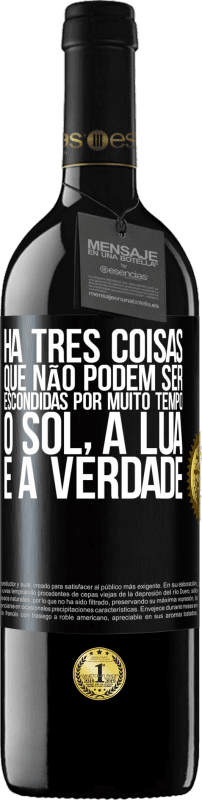 39,95 € | Vinho tinto Edição RED MBE Reserva Há três coisas que não podem ser escondidas por muito tempo. O sol, a lua e a verdade Etiqueta Preta. Etiqueta personalizável Reserva 12 Meses Colheita 2015 Tempranillo