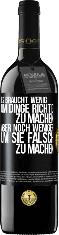 39,95 € | Rotwein RED Ausgabe MBE Reserve Es braucht wenig, um Dinge richtig zu machen, aber noch weniger, um sie falsch zu machen Schwarzes Etikett. Anpassbares Etikett Reserve 12 Monate Ernte 2015 Tempranillo