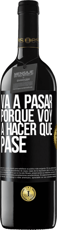 «Va a pasar porque voy a hacer que pase» Edición RED MBE Reserva