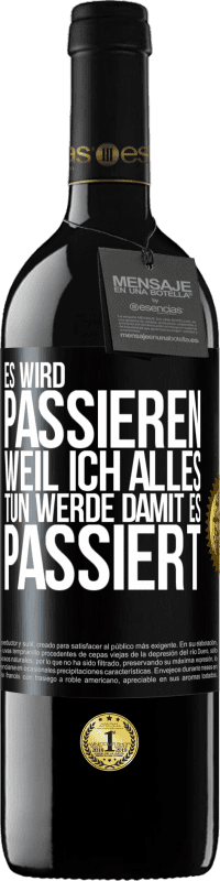 Kostenloser Versand | Rotwein RED Ausgabe MBE Reserve Es wird passieren, weil ich alles tun werde, damit es passiert Schwarzes Etikett. Anpassbares Etikett Reserve 12 Monate Ernte 2014 Tempranillo