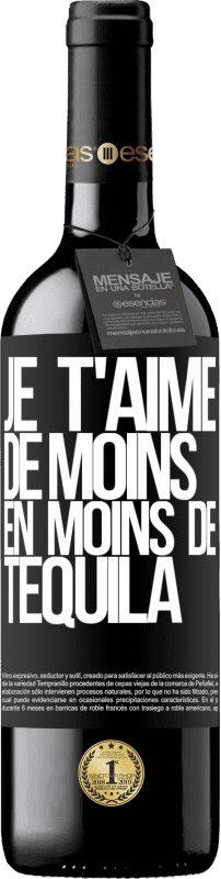 39,95 € Envoi gratuit | Vin rouge Édition RED MBE Réserve Je t'aime de moins en moins de tequila Étiquette Noire. Étiquette personnalisable Réserve 12 Mois Récolte 2016 Tempranillo