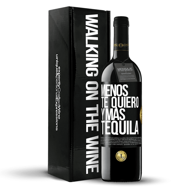39,95 € Envío gratis | Vino Tinto Edición RED MBE Reserva Menos te quiero y más tequila Etiqueta Negra. Etiqueta personalizable Reserva 12 Meses Cosecha 2016 Tempranillo