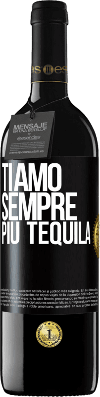 39,95 € Spedizione Gratuita | Vino rosso Edizione RED MBE Riserva Ti amo sempre più tequila Etichetta Nera. Etichetta personalizzabile Riserva 12 Mesi Raccogliere 2016 Tempranillo