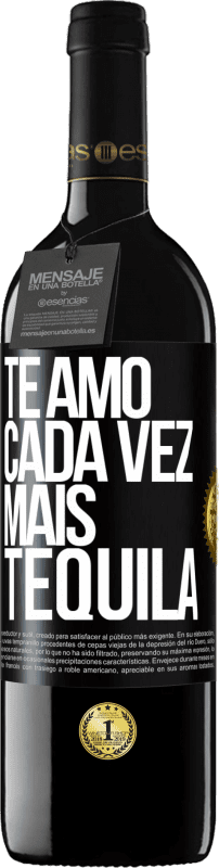 «Te amo cada vez mais tequila» Edição RED MBE Reserva
