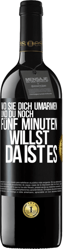 39,95 € | Rotwein RED Ausgabe MBE Reserve Wo sie dich umarmen und du noch fünf Minuten willst, da ist es Schwarzes Etikett. Anpassbares Etikett Reserve 12 Monate Ernte 2015 Tempranillo