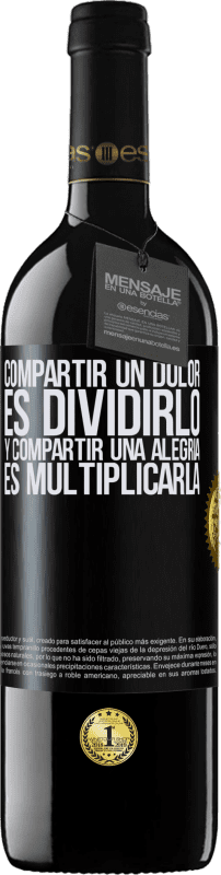 39,95 € | Vino Tinto Edición RED MBE Reserva Compartir un dolor es dividirlo y compartir una alegría es multiplicarla Etiqueta Negra. Etiqueta personalizable Reserva 12 Meses Cosecha 2015 Tempranillo