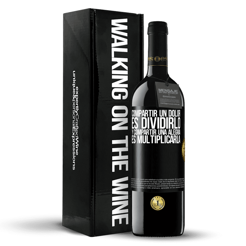39,95 € Envío gratis | Vino Tinto Edición RED MBE Reserva Compartir un dolor es dividirlo y compartir una alegría es multiplicarla Etiqueta Negra. Etiqueta personalizable Reserva 12 Meses Cosecha 2016 Tempranillo