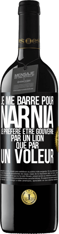 39,95 € | Vin rouge Édition RED MBE Réserve Je me barre pour Narnia. Je préfère être gouverné par un lion que par un voleur Étiquette Noire. Étiquette personnalisable Réserve 12 Mois Récolte 2015 Tempranillo